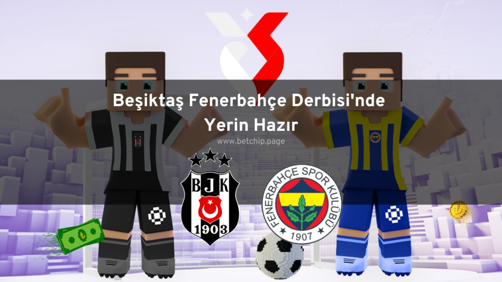 Beşiktaş Fenerbahçe Derbisi'nde Yerin Hazır